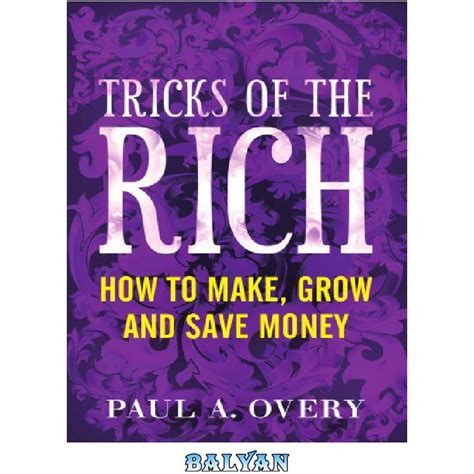 خرید و قیمت دانلود کتاب Tricks Of The Rich How To Make Grow And Save