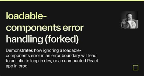 Loadable Components Error Handling Forked Codesandbox