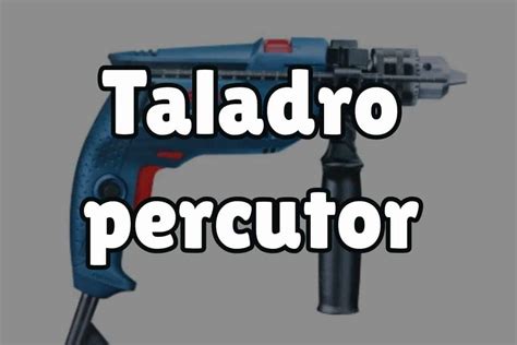 Qu Es Un Taladro Percutor Y Para Qu Sirve Ferreteros