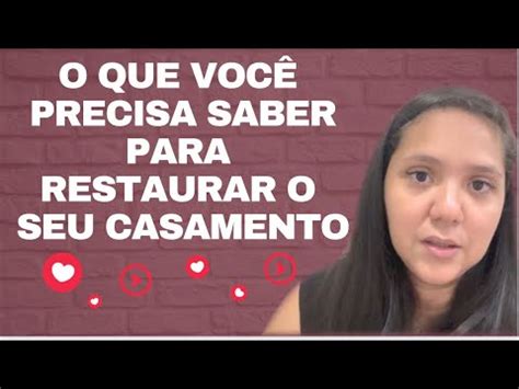 O QUE VOCÊ PRECISA SABER PARA RESTAURAR O SEU CASAMENTO YouTube