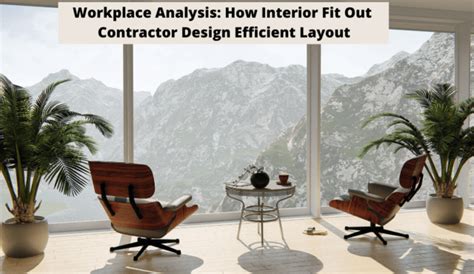 Workplace Analysis How Interior Fit Out Contractor Design Efficient Layout