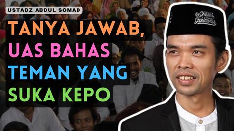 Tanya Jawab Ustadz Abdul Somad Lucu Uas Sempat Bahas Teman Yang Suka