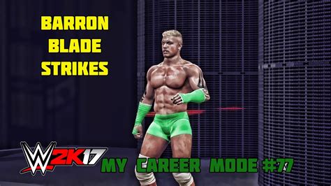 WWE 2K17 My Career Mode Part 77 Barron Blade Is A Coward WWE 2K17