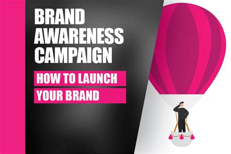 What Is A Brand Awareness Campaign And How To Launch Your Brand