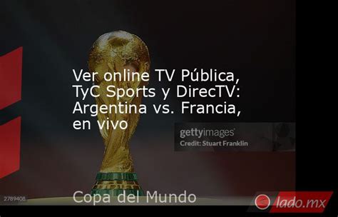 Ver Online Tv Pública Tyc Sports Y Directv Argentina Vs Francia En