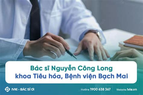 Bác Sĩ Nguyễn Công Long Khoa Tiêu Hóa Bệnh Viện Bạch Mai