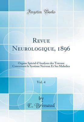 Revue Neurologique 1896 Vol 4 Organe Sp Cial D Analyses Des Travaux