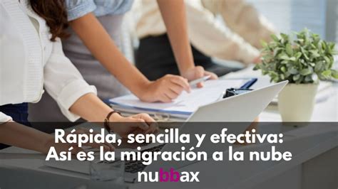 R Pida Sencilla Y Efectiva As Es La Migraci N A La Nube Blog Nubbax