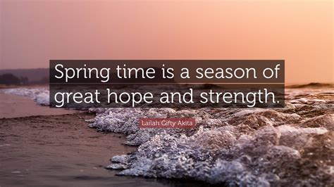 Lailah Gifty Akita Quote Spring Time Is A Season Of Great Hope And