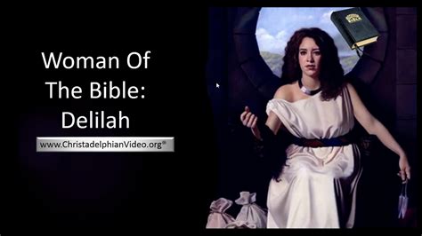 Women of the Bible - Delilah. - ChristadelphianVideo.org