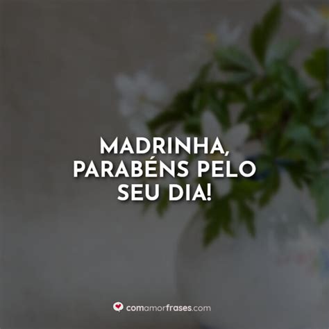 Frases Do Dia Da Madrinha Cheias De Amor E Carinho Com Amor Frases