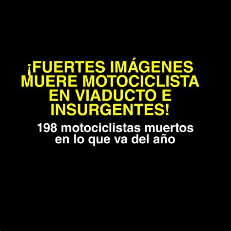 Muere Motociclista En Viaducto Tlalpan E Insurgentes Noticias Nr