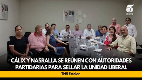 Cálix Y Nasralla Se Reúnen Con Autoridades Partidarias Para Sellar La Unidad Liberal Youtube