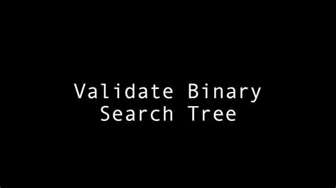 Validate Binary Search Tree Youtube