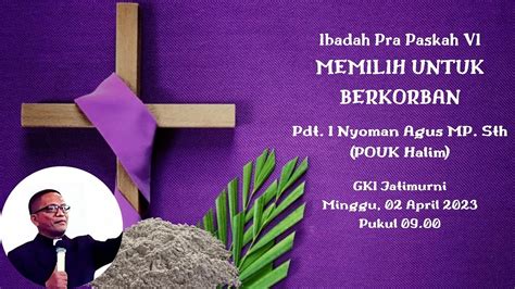 Ibadah Minggu Pra Paskah Vi Gki Jatimurni Minggu 02 April 2023 Youtube