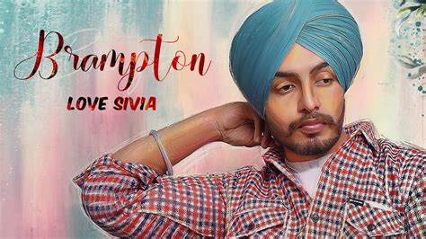 New Punjabi Songs Brampton Official Song Love Sivia Latest