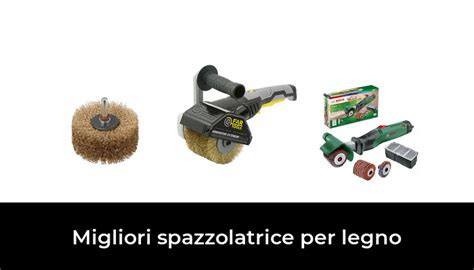 Migliori Spazzolatrice Per Legno Nel Secondo Esperti