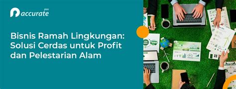 Bisnis Ramah Lingkungan Pengertian Jenis Dan Tipsnya