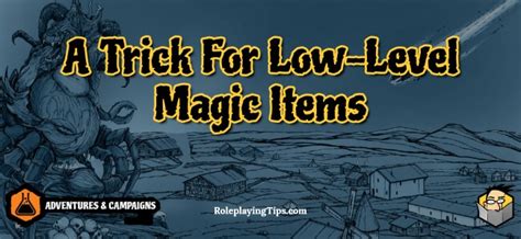 A Trick For Low Level Magic Items Roleplaying Tips