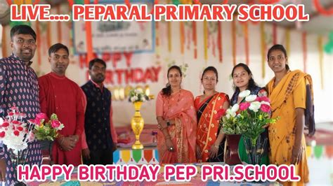 Live Peparal Primary School Program Happy Birthday School Youtube