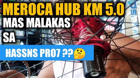 Meroca Hub KM 5 0 Mas Malakas Pa Sa HASSNS PRO 7 BEARING SIZE