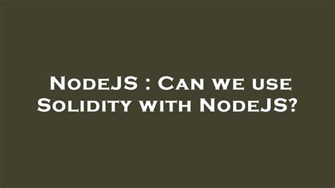 Nodejs Can We Use Solidity With Nodejs Youtube