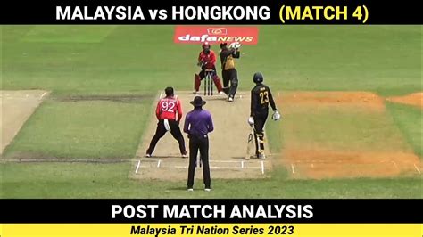 Hongkong Vs Malaysia Post Match Analysis Malaysia Tri Nation Series