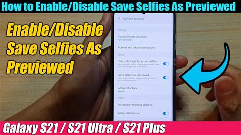 Galaxy S21ultraplus How To Enabledisable Save Selfies As Previewed Youtube