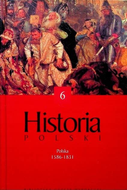 Historia Polski Tom 6 Polska 1586 1831 13711537243 Książka Allegro