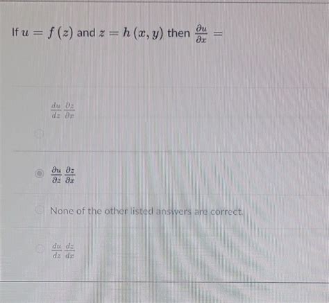 Solved U F Z And Z H X Y Then ∂x∂u Dzdu∂x∂z ∂z∂u∂x∂z None