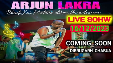 Arjun Lakra Coming Soon At Dibrugarh Chabua Arjun Lakra Live Show