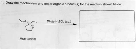 SOLVED Draw The Mechanism And Major Organic Product S For The