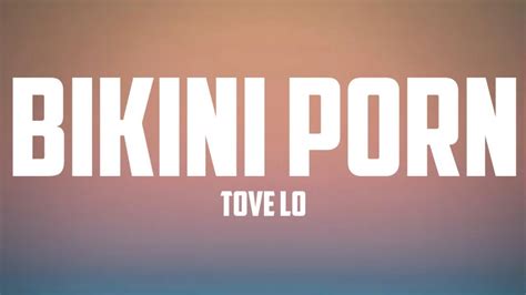 Tove Lo Bikini Porn Lyrics YouTube