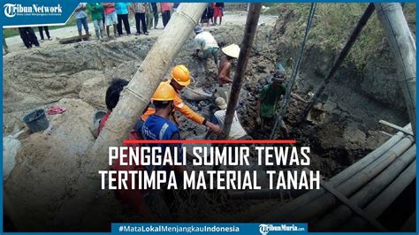 Penggali Sumur Di Kudus Meninggal Tertimpa Tanah Terkubur Hampir 2 Jam