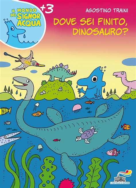 Dove Sei Finito Dinosauro Ediz Illustrata Traini Agostino Amazon