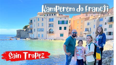 Saint Tropez Czy Warto Tam Jecha Francja Kamperem Lazurowe