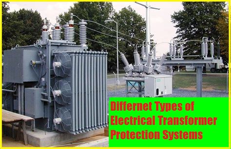 Different Types Of Electrical Transformer Protection Systems Electrical