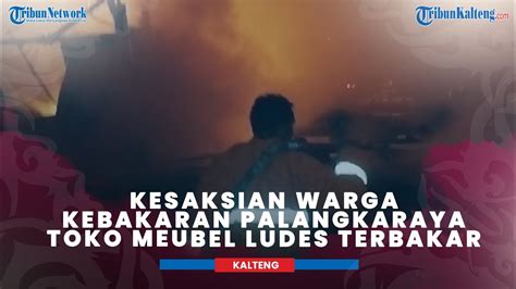 Detik Detik Kebakaran Palangkaraya Toko Meubel Hangus Kebakaran Di