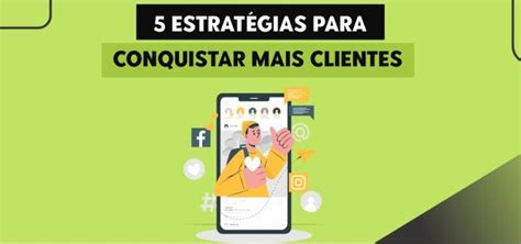 Estrat Gias Para Conquistar Mais Clientes Marketing Digital