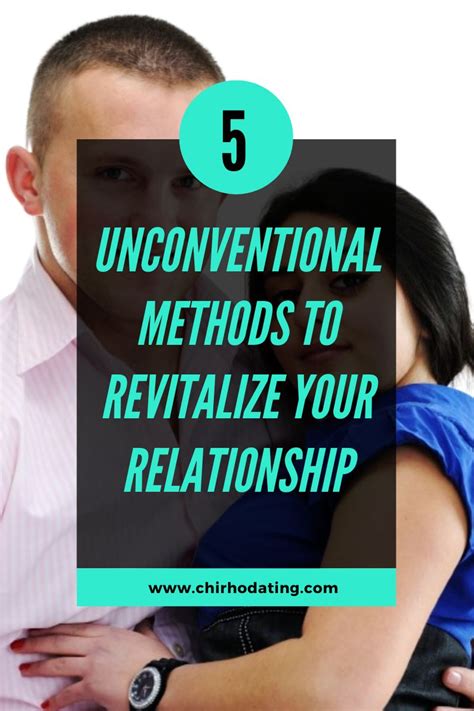 5 Unconventional Methods To Revitalize Your Relationship Chi Rho Dating