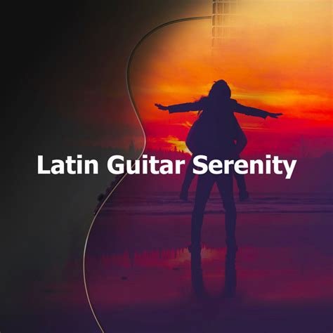 Latin Guitar Serenity Album By Las Guitarras Rom Nticas Spotify