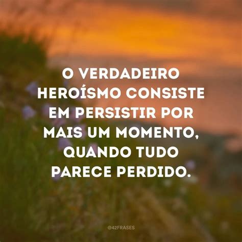 95 Frases Impactantes Para Te Fazer Refletir E Dar Um Up Na Sua Vida