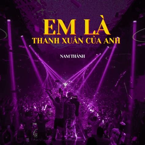 Stream Em Là Thanh Xuân Của Anh Remix by Nam Thành Listen online