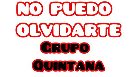 NO PUEDO OLVIDARTE GRUPO QUINTANA LIMPIA YouTube