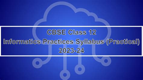 CBSE Class 12 Informatics Practices Practical Syllabus 2023 24 Class