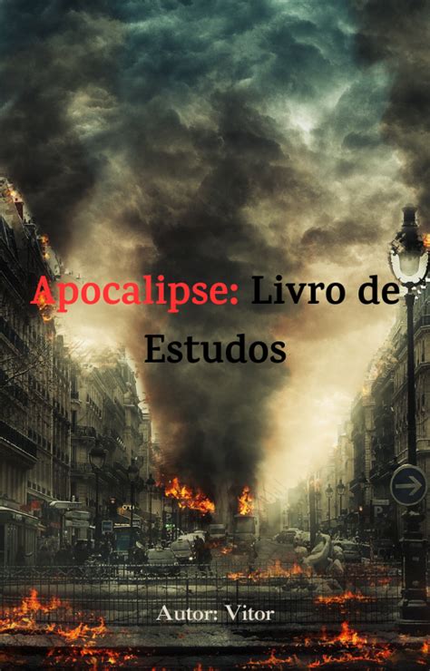 Livro De Apocalipse Estudo - Apocalipse: Livro de Estudos - Vitor Calebe da silva Barbosa | Hot...