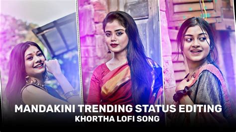 Mandakini A Mor Mandakini New Trending Khortha Lofi Song Status Editing