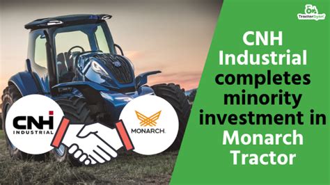 CNH Industrial Completes Minority Investment In Monarch Tractor