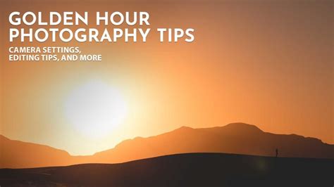 Golden Hour Photography Tips: Camera Settings for Golden Hour