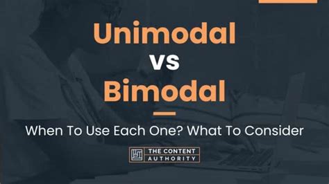 Unimodal Vs Bimodal When To Use Each One What To Consider